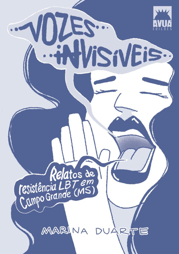Imagem da capa do livro "Vozes Invisíveis", de Marina Duarte. A capa tem tons azulados, com uma mulher que grita o título da obra e "RElatos de resistência LBT em Campo Grande (MS).