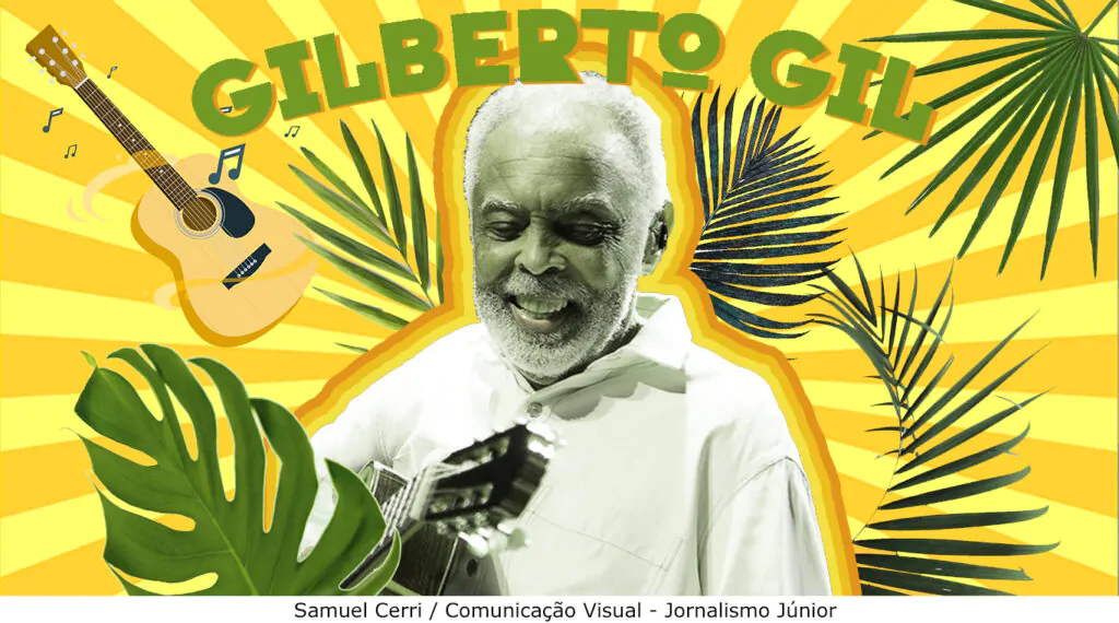 Na imagem, Gilberto Gil aparece sorrindo enquanto toca o violão. Ao fundo, há elementos do tropicalismo, folhas e cores amarela e verde.